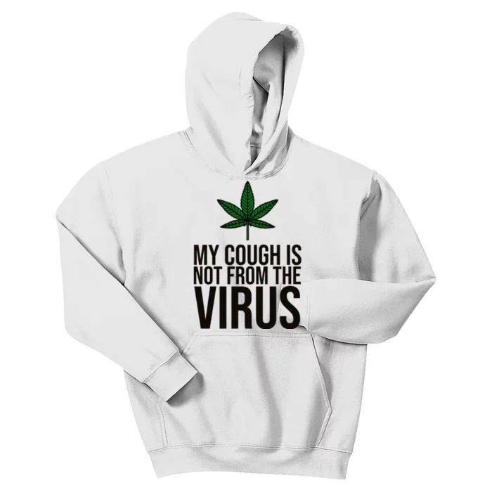 My Cough Is Not From The Virus Funny Marijuana Kids Hoodie