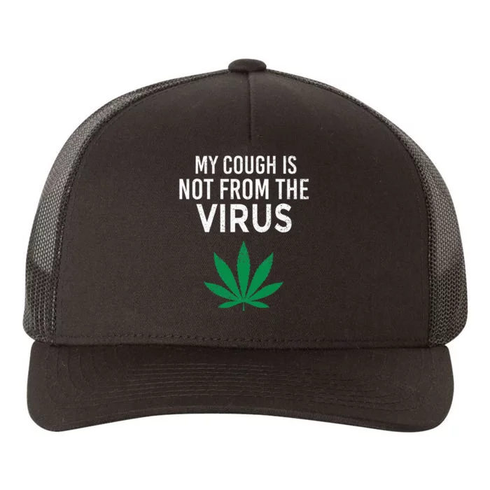 My Cough is Not From The Virus Funny Weed Marijuana Smoker Yupoong Adult 5-Panel Trucker Hat