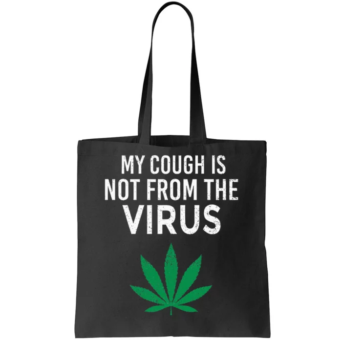 My Cough is Not From The Virus Funny Weed Marijuana Smoker Tote Bag