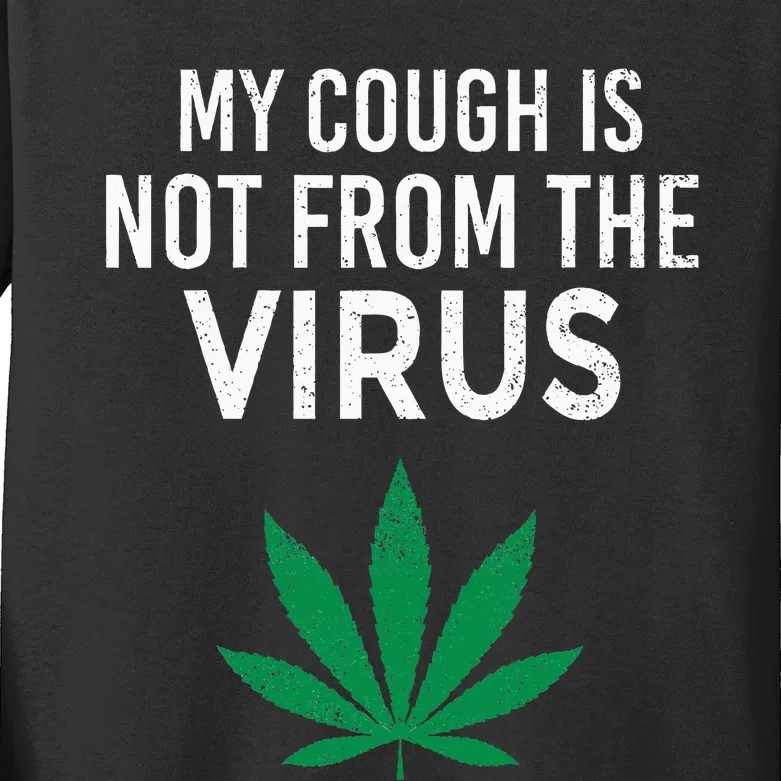 My Cough is Not From The Virus Funny Weed Marijuana Smoker Kids Long Sleeve Shirt