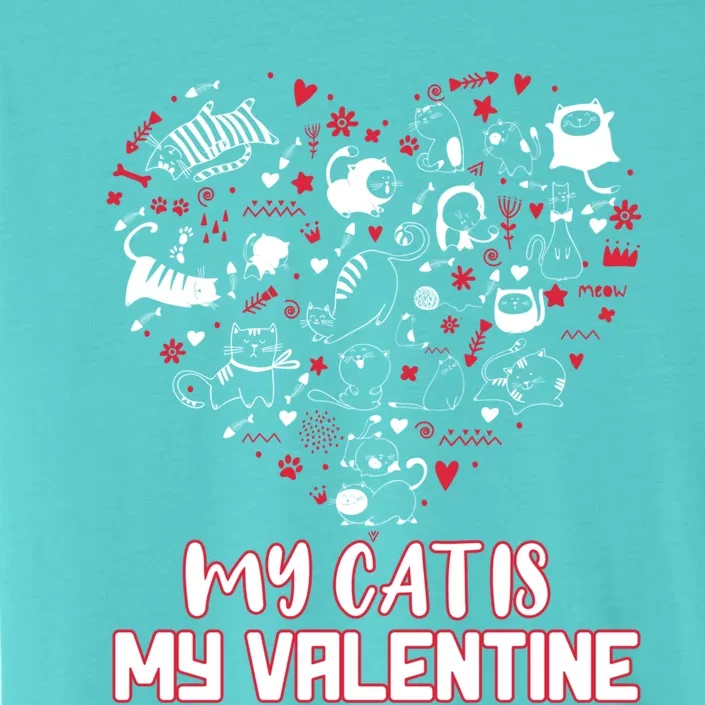 My Cat Is My Valentine Kittens Heart Cat Mama Gift Great Gift ChromaSoft Performance T-Shirt