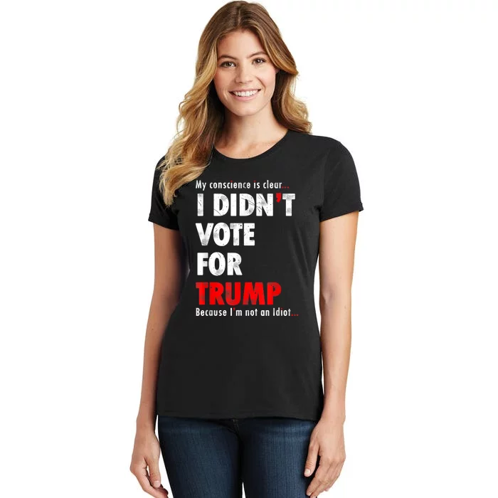 My Conscience Is Clear I Didn't Vote For Trump Funny Women's T-Shirt