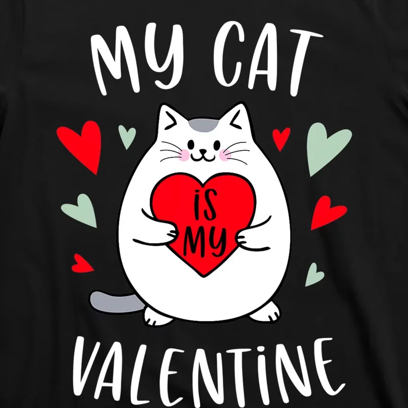 My Cat Is My Valentine Kitten Lover Heart Valentines Day T-Shirt