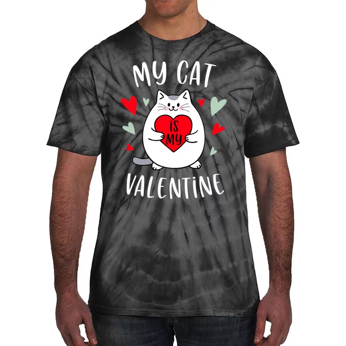 My Cat Is My Valentine Kitten Lover Heart Valentines Day Tie-Dye T-Shirt