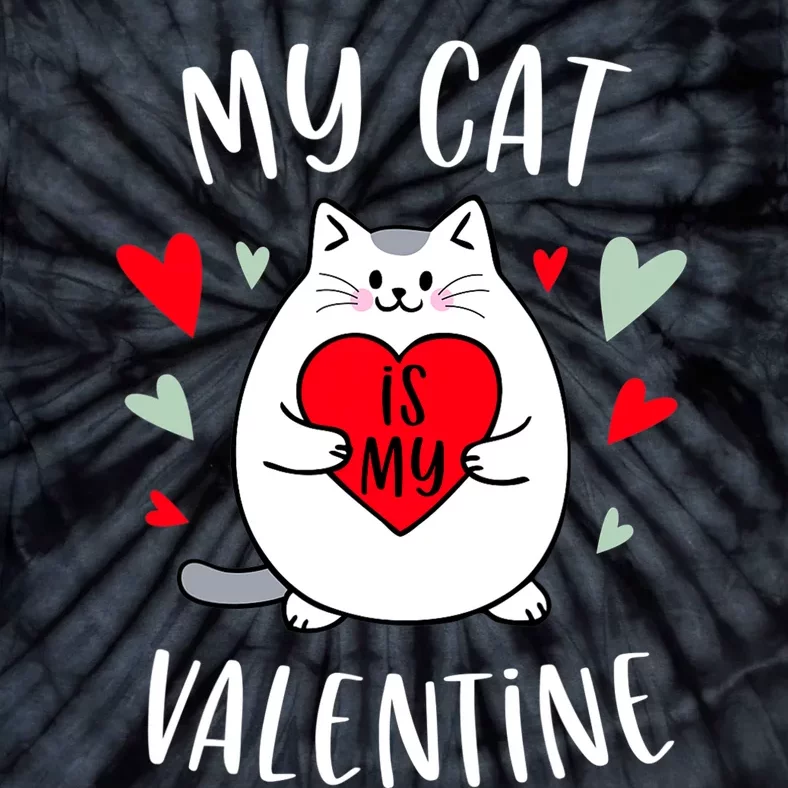 My Cat Is My Valentine Kitten Lover Heart Valentines Day Tie-Dye T-Shirt