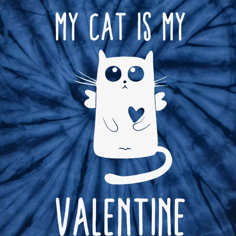 My Cat Is My Valentine Valentine's Day Funny Gift Tie-Dye T-Shirt