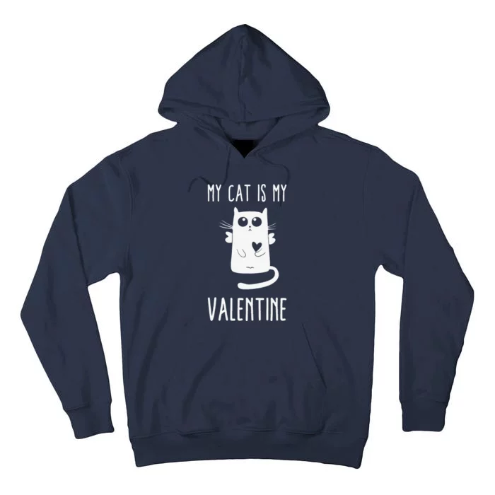 My Cat Is My Valentine Valentine's Day Funny Gift Tall Hoodie