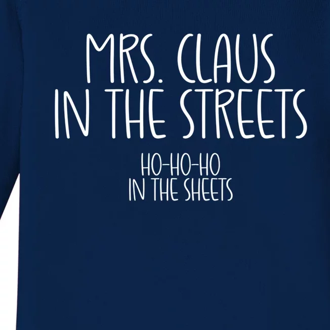 Mrs Claus In The Streets Ho Ho Ho In The Sheets Christmas Gift Baby Long Sleeve Bodysuit