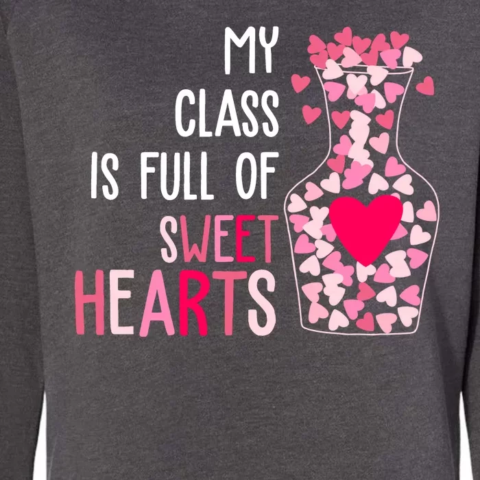 My Class Is Full Of Sweet Hearts Valentine Teacher Womens California Wash Sweatshirt