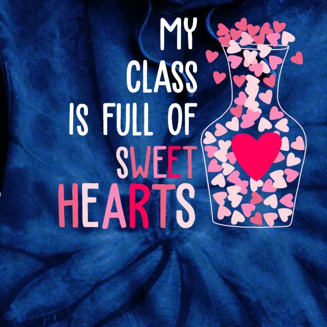 My Class Is Full Of Sweet Hearts Valentine Teacher Tie Dye Hoodie