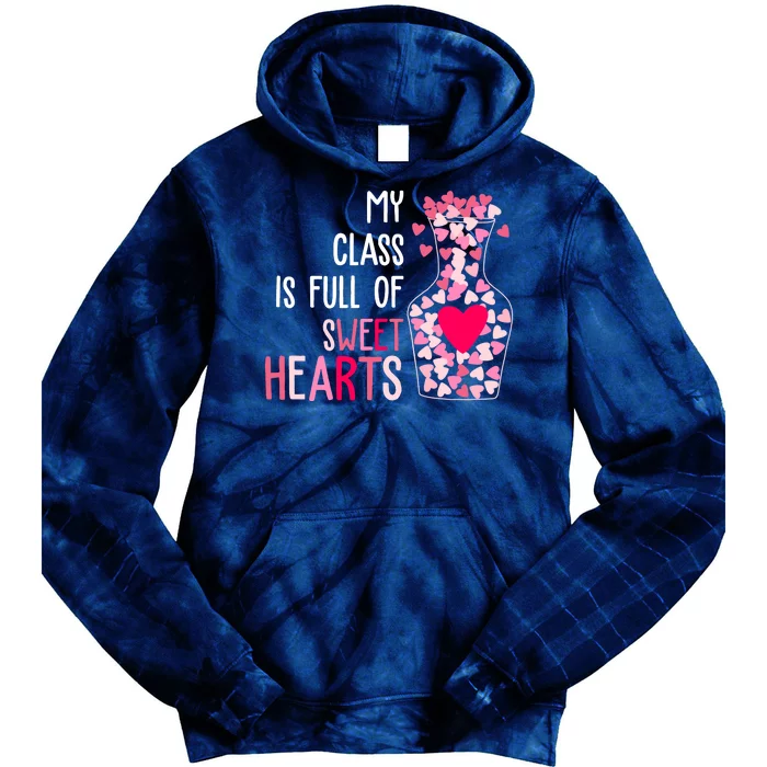 My Class Is Full Of Sweet Hearts Valentine Teacher Tie Dye Hoodie