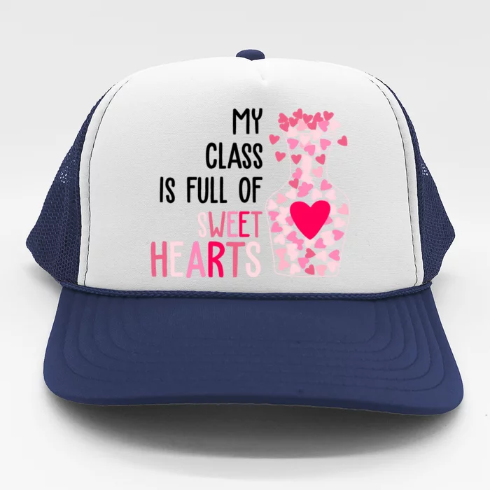 My Class Is Full Of Sweet Hearts Valentine Teacher Trucker Hat