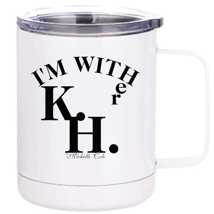 Michelle Cole Is With Kamala Front & Back 12oz Stainless Steel Tumbler Cup