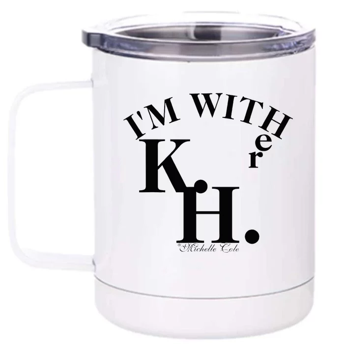 Michelle Cole Is With Kamala Front & Back 12oz Stainless Steel Tumbler Cup