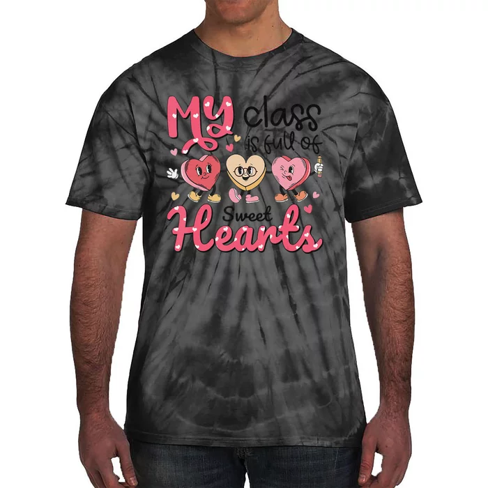 My Class Is Full of Sweet Hearts Teacher Valentines Day Tie-Dye T-Shirt