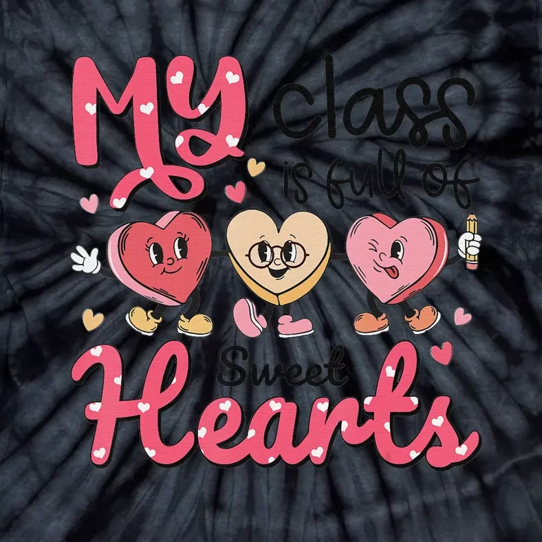 My Class Is Full of Sweet Hearts Teacher Valentines Day Tie-Dye T-Shirt