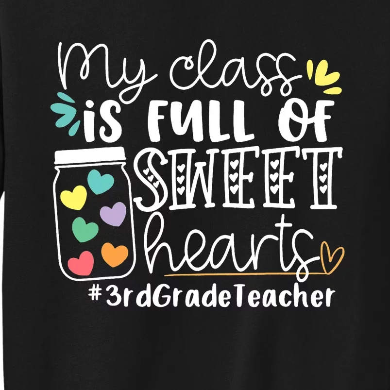 My Class Is Full Of Sweet Hearts 3rd Grade Teacher Gift Tall Sweatshirt