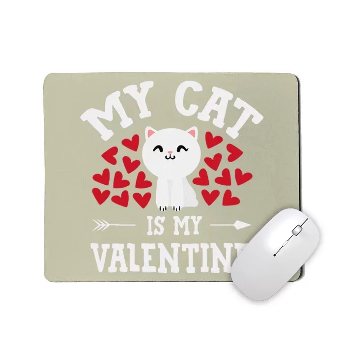 My Cat Is My Valentine Cute Valentines Day Cat Lover Mousepad