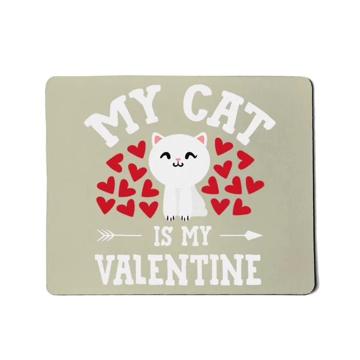 My Cat Is My Valentine Cute Valentines Day Cat Lover Mousepad