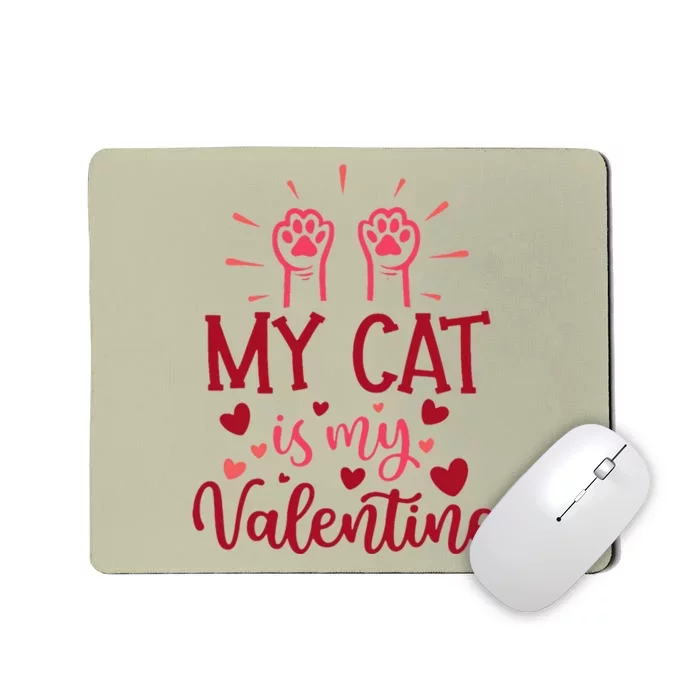 My Cat Is My Valentine Kitten Lover Heart Valentines Day Gift Mousepad