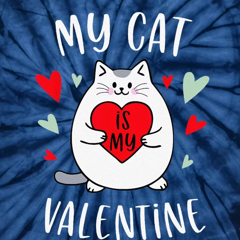 My Cat Is My Valentine Kitten Lover Heart Valentines Day Tie-Dye T-Shirt