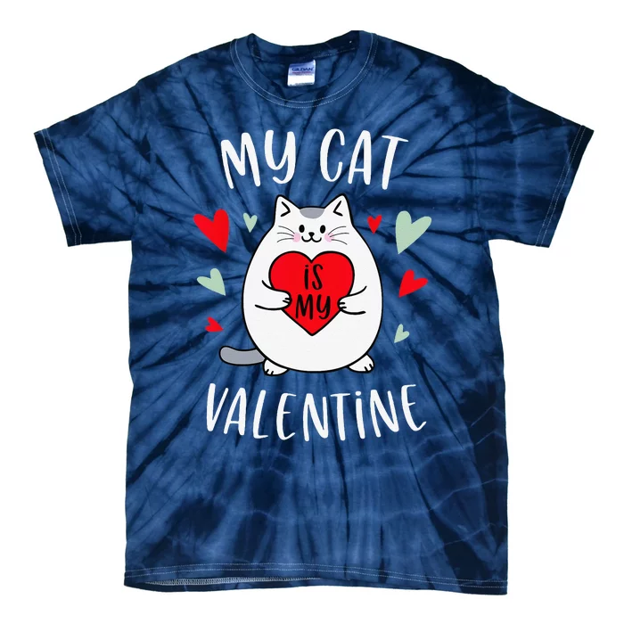 My Cat Is My Valentine Kitten Lover Heart Valentines Day Tie-Dye T-Shirt