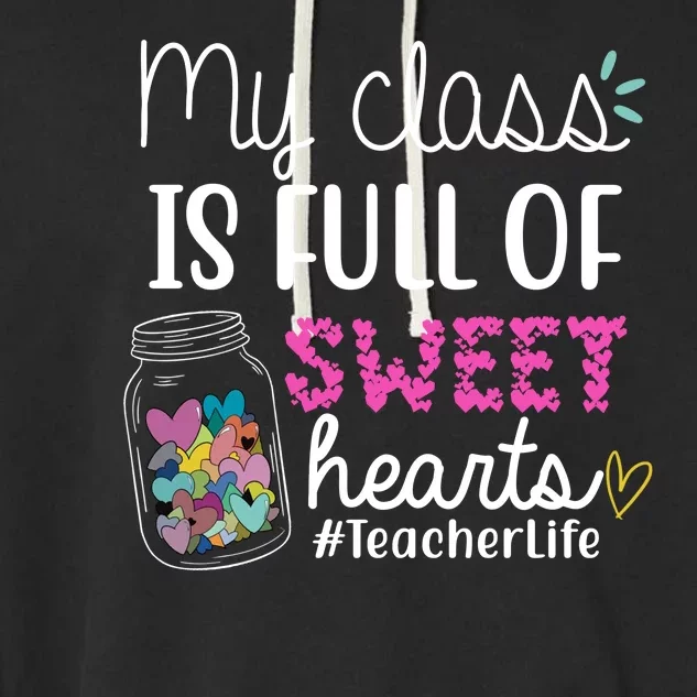 My Class Is Full Of Sweet Hearts Teacher Life Garment-Dyed Fleece Hoodie