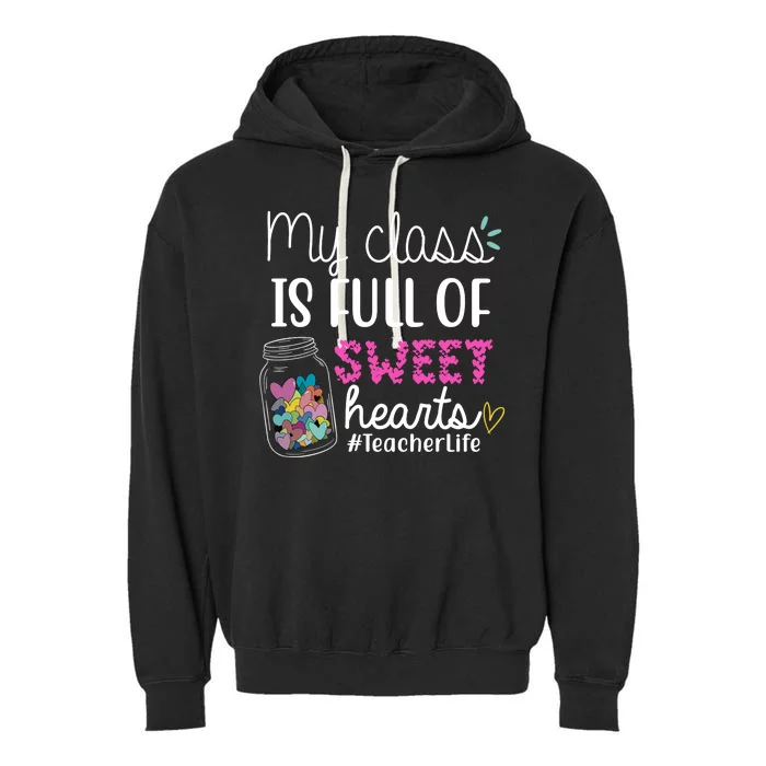 My Class Is Full Of Sweet Hearts Teacher Life Garment-Dyed Fleece Hoodie