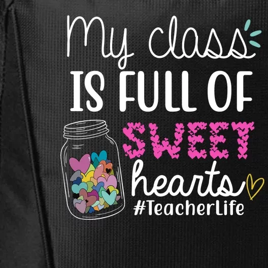 My Class Is Full Of Sweet Hearts Teacher Life City Backpack