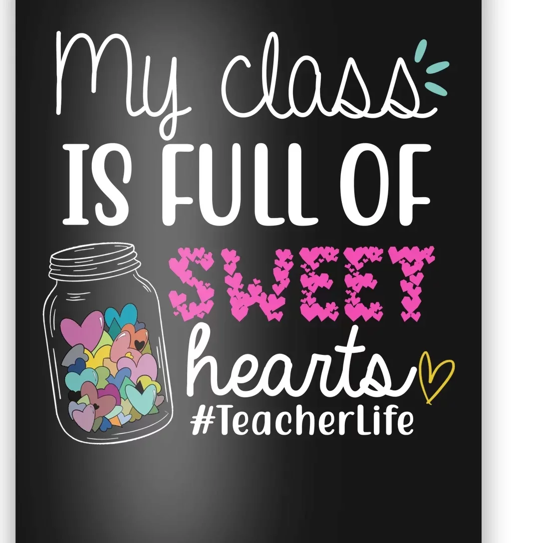 My Class Is Full Of Sweet Hearts Teacher Life Poster