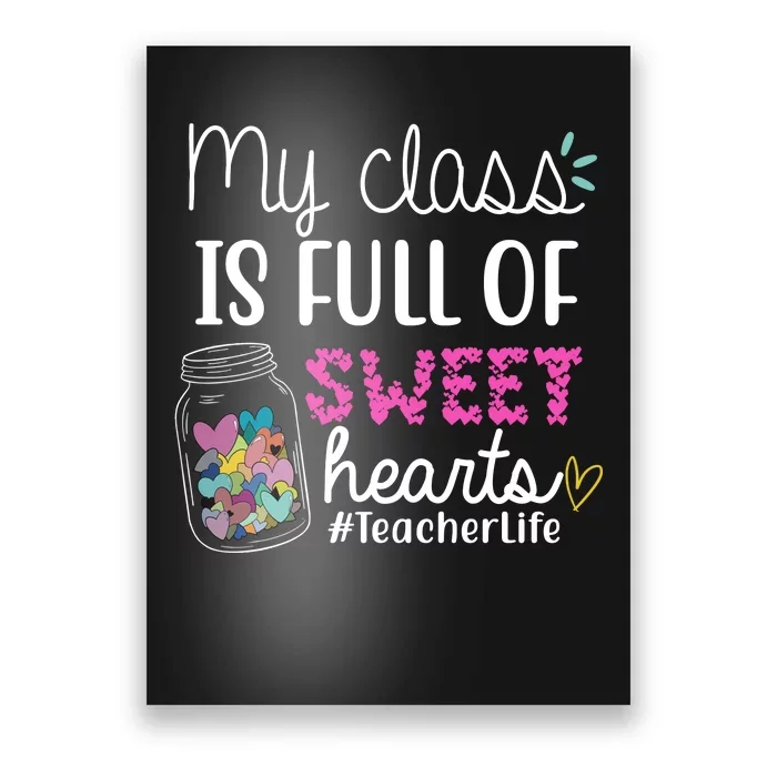 My Class Is Full Of Sweet Hearts Teacher Life Poster