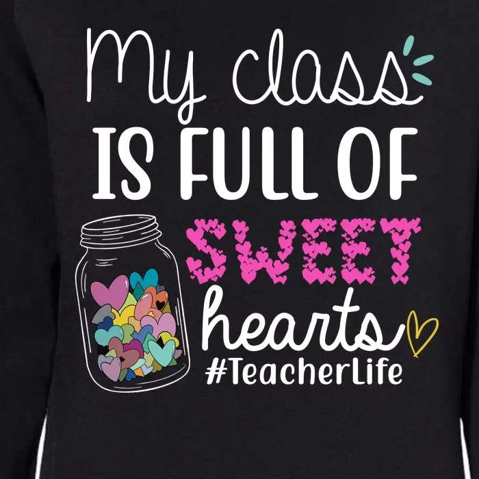 My Class Is Full Of Sweet Hearts Teacher Life Womens California Wash Sweatshirt