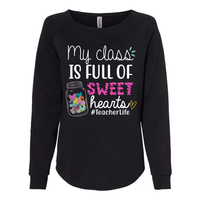 My Class Is Full Of Sweet Hearts Teacher Life Womens California Wash Sweatshirt