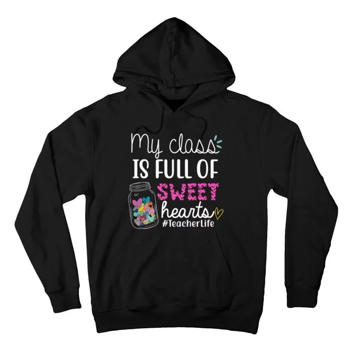 My Class Is Full Of Sweet Hearts Teacher Life Tall Hoodie