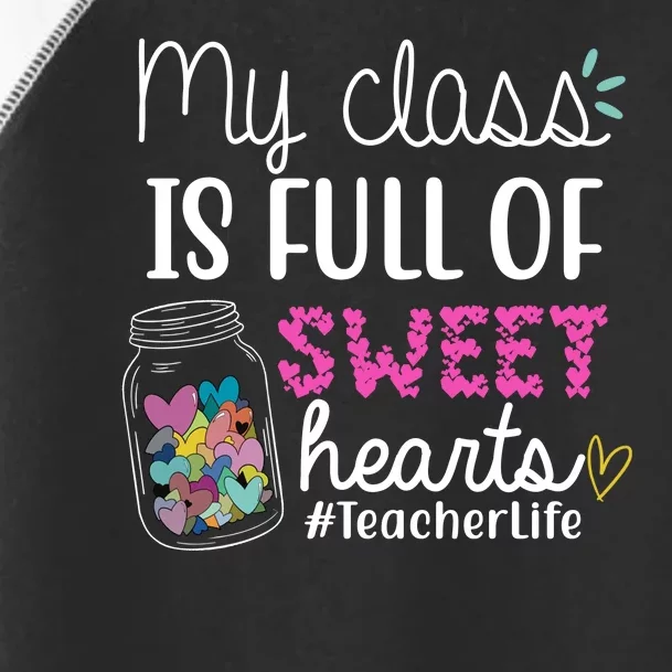 My Class Is Full Of Sweet Hearts Teacher Life Toddler Fine Jersey T-Shirt