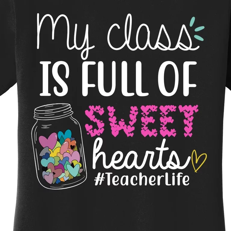 My Class Is Full Of Sweet Hearts Teacher Life Women's T-Shirt