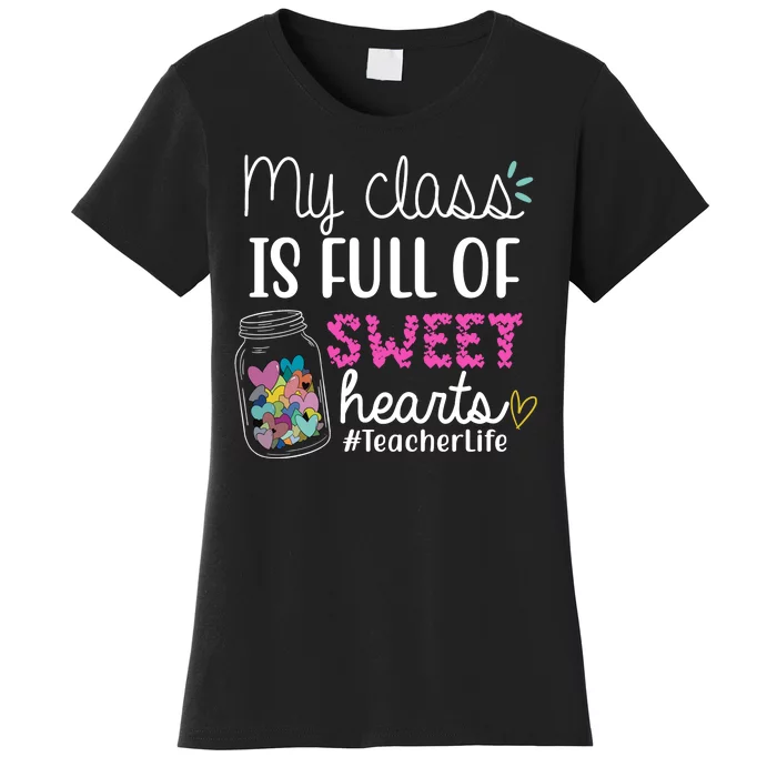 My Class Is Full Of Sweet Hearts Teacher Life Women's T-Shirt