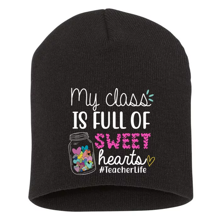 My Class Is Full Of Sweet Hearts Teacher Life Short Acrylic Beanie