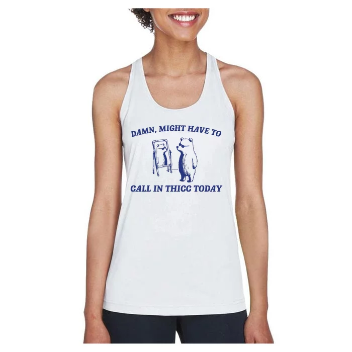 Might Call In Thicc Today Women's Racerback Tank