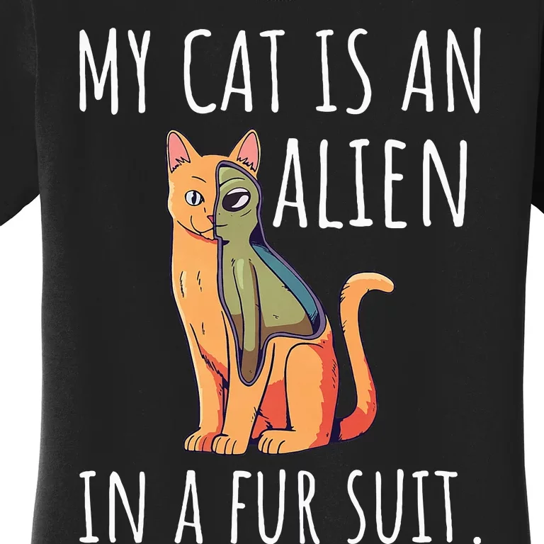 My Cat Is An Alien In A Fur Suit Women's T-Shirt