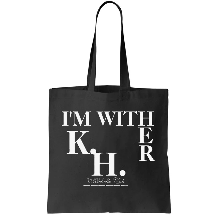 Michelle Cole Is With Her (Kamala Harris) Tote Bag