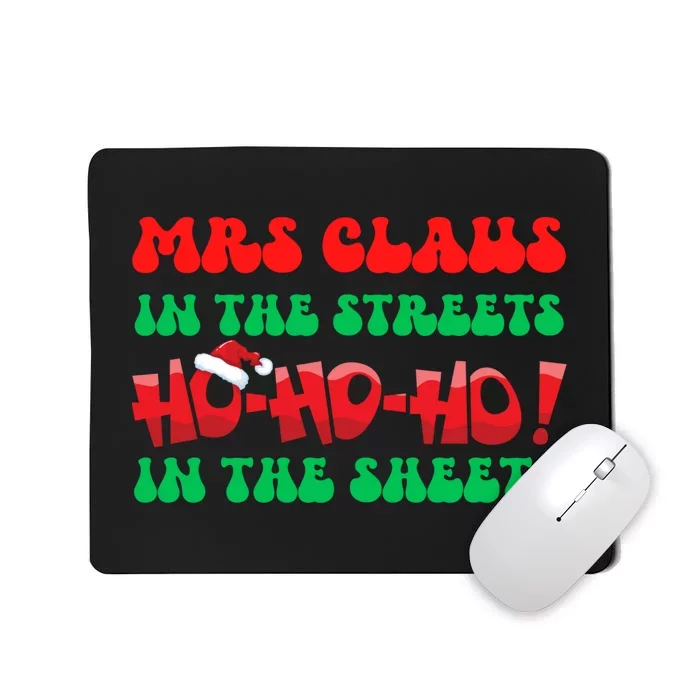 Mrs Claus In The Streets Ho Ho Ho In The Sheets Christmas Mousepad