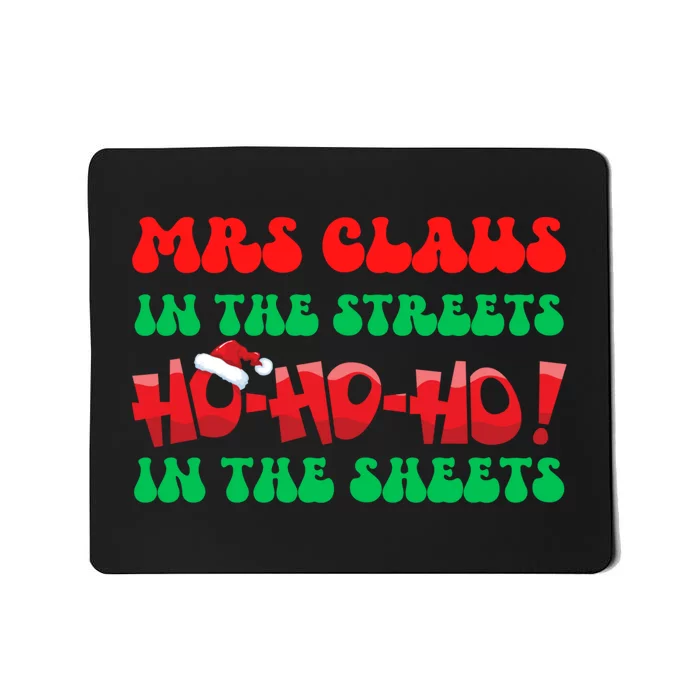 Mrs Claus In The Streets Ho Ho Ho In The Sheets Christmas Mousepad