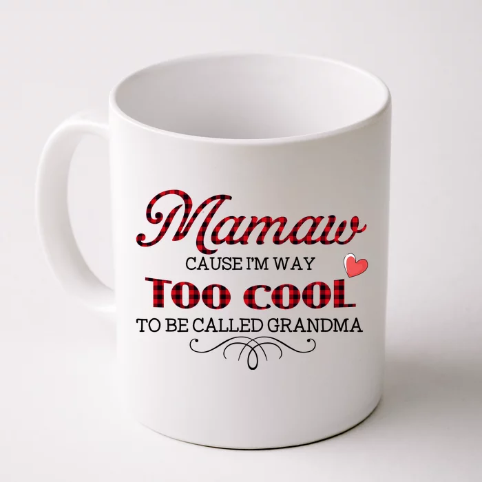Mamaw Cause I'm Way Too Cool To Be Called Grandma Red Plaid Funny Mother's  Day Front & Back Coffee Mug
