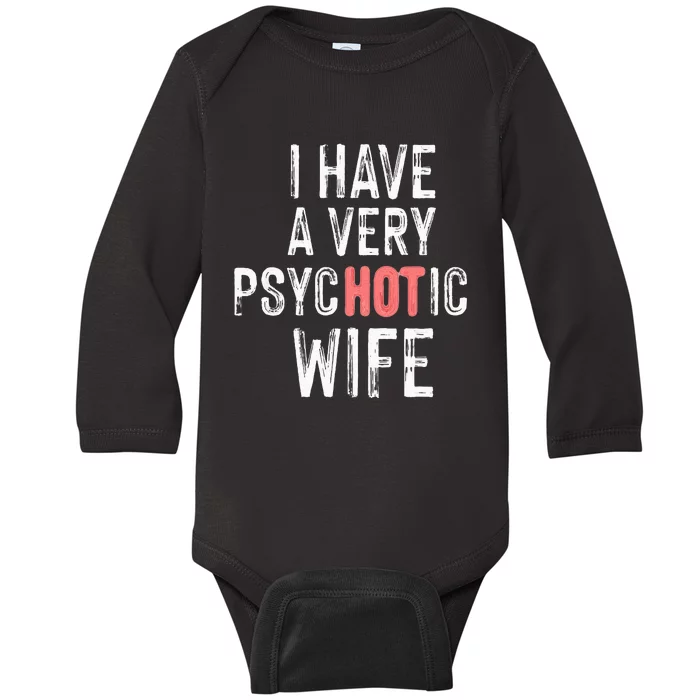 married couple I have a very psycHOTic wife funny Baby Long Sleeve Bodysuit