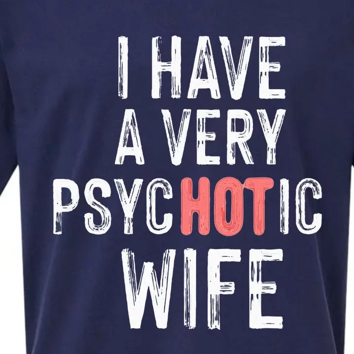 married couple I have a very psycHOTic wife funny Sueded Cloud Jersey T-Shirt