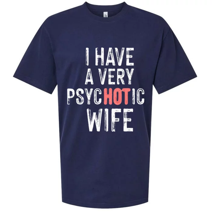 married couple I have a very psycHOTic wife funny Sueded Cloud Jersey T-Shirt