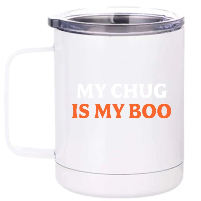 My Chug Is My Boo Halloween Dog Owner Gift Front & Back 12oz Stainless Steel Tumbler Cup