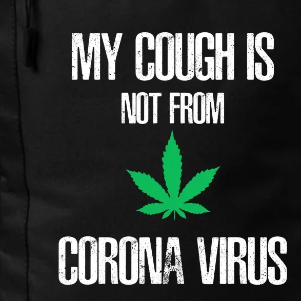 My Cough Is Not From The Virus Funny Weed Marijuana Smoker Daily Commute Backpack