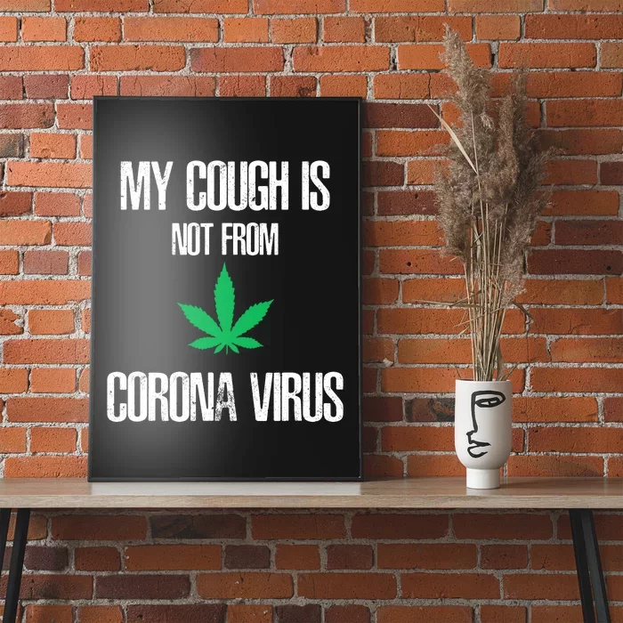 My Cough Is Not From The Virus Funny Weed Marijuana Smoker Poster